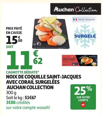 Auchan AUCHAN COLLECTION Noix de coquille saint-jacques avec corail surgelées offre