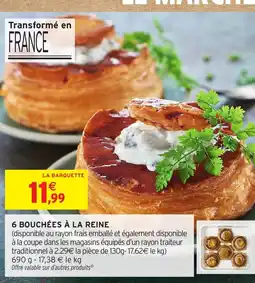 Intermarché Hyper 6 bouchées à la reine offre