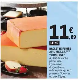 E.Leclerc Raclette Fumée 28% Mat.Gr. 'Ermitage' offre