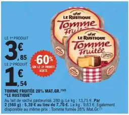E.Leclerc Tomme Fruitée 28% Mat.Gr. Le Rustique offre