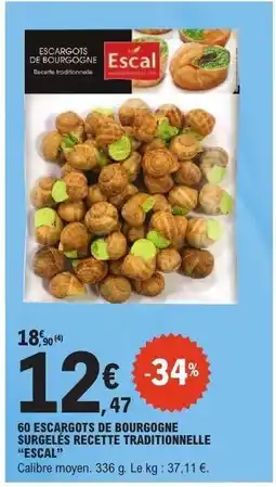E.Leclerc 60 ESCARGOTS DE BOURGOGNE SURGELES RECETTE TRADITIONNELLE “ESCAL” offre