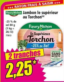 Norma Fleury Michon Jambon le supérieur au Torchon offre