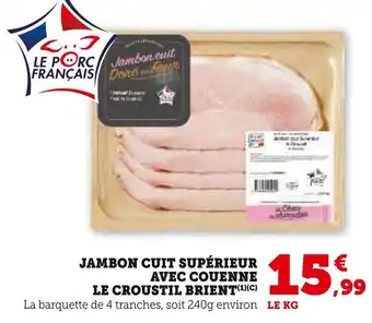 U Express LE CROUSTIL BRIENT Jambon cuit supérieur avec couenne offre