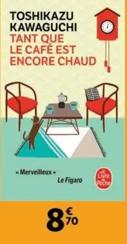 Auchan Toshikazu kawaguchi tant que le café est encore chaud offre