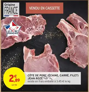 Intermarché Hyper JEAN ROZÉ Côte de porc (échine, carré, filet) offre