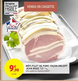 Intermarché Hyper JEAN ROZÉ Rôti filet de porc façon orloff offre