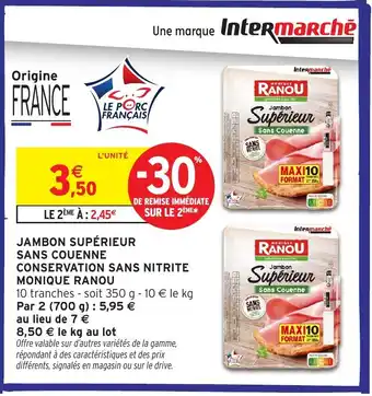 Intermarché Hyper MONIQUE RANOU Jambon supérieur sans couenne conservation sans nitrite offre