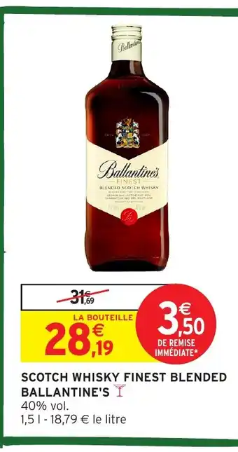 Intermarché Hyper BALLANTINE'S I Scotch whisky finest blended offre