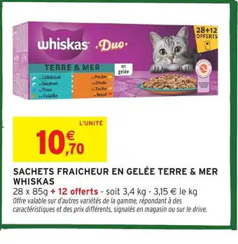 Intermarché Hyper WHISKAS Sachets fraicheur en gelée terre & mer offre