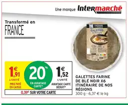 Intermarché Hyper ITINÉRAIRE DE NOS RÉGIONS Galettes farine de blé noir x6 offre