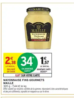 Intermarché Hyper MAILLE Mayonnaise fins gourmets offre