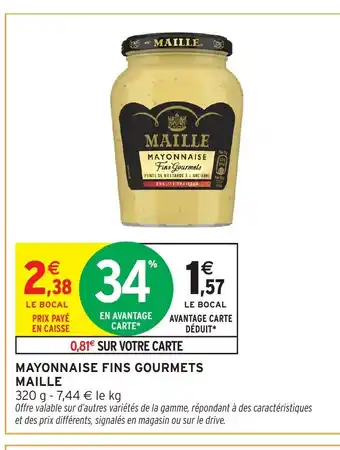 Intermarché Hyper MAILLE Mayonnaise fins gourmets offre
