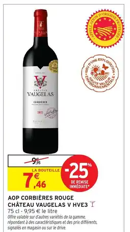 Intermarché Hyper CHÂTEAU VAUGELAS V HVE3 Aop corbières rouge offre