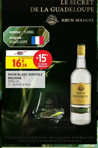 Intermarché Hyper Rhum blanc agricole bologne offre