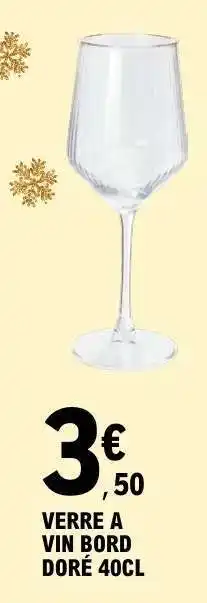 E.Leclerc VERRE A VIN BORD DORÉ 40CL offre