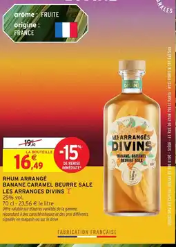 Intermarché Hyper LES ARRANGÉS DIVINS Rhum arrangé banane caramel beurre sale offre