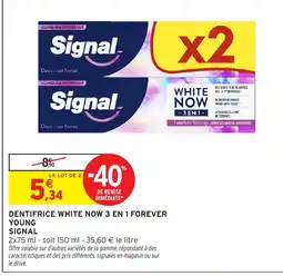 Intermarché Hyper SIGNAL Dentifrice white now 3 en 1 forever young offre