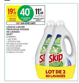 Intermarché Hyper SKIP Lessive liquide fraîcheur intense 40 lavages offre
