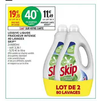 Intermarché Hyper SKIP Lessive liquide fraîcheur intense 40 lavages offre