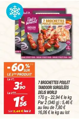 Netto DELIS WORLD 7 brochettes poulet tandoori surgelées offre
