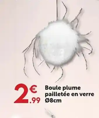 Maxi Bazar Boule plume pailletée en verre offre