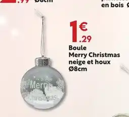 Maxi Bazar Boule Merry Christmas neige et houx offre