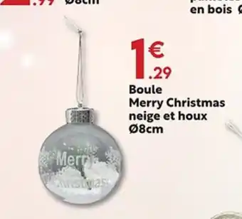 Maxi Bazar Boule Merry Christmas neige et houx offre