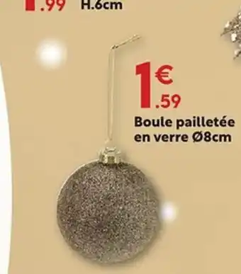 Maxi Bazar Boule pailletée en verre offre