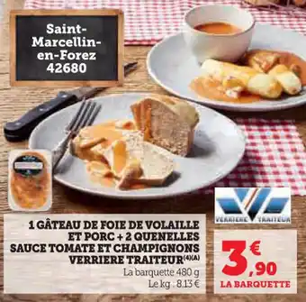 Super U 1 gâteau de foie de volaille et porc + 2 quenelles sauce tomate et champignons verriere traiteur offre