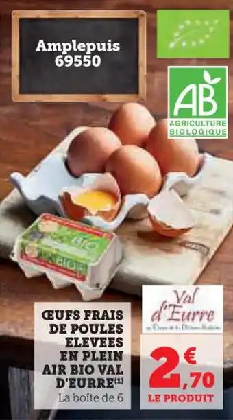 Super U Ceufs frais de poules elevees en plein air bio val d'eurre offre