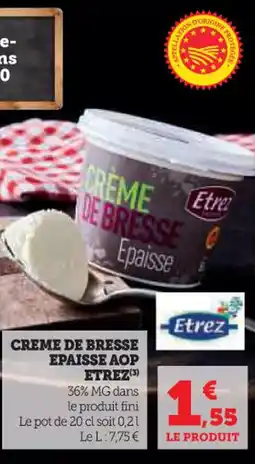 Super U Creme de bresse epaisse aop etrez offre