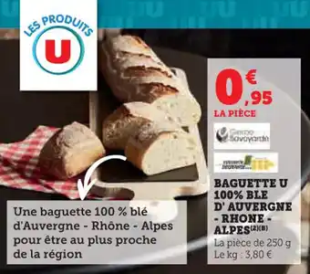Super U Baguette u 100% ble d'auvergne rhone alpes offre