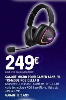 E.Leclerc CASQUE MICRO POUR GAMER SANS FIL TRI-MODE ROG DELTA II offre