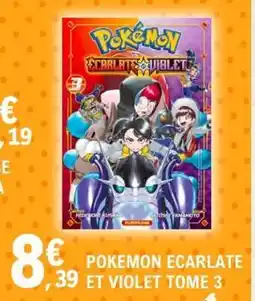 E.Leclerc POKÉMON ÉCARLATE ET VIOLET TOME 3 offre