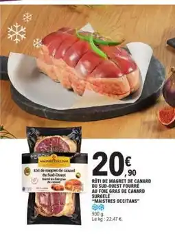 E.Leclerc RÔTI DE MAGRET DE CANARD DU SUD-OUEST FOURRÉ AU FOIE GRAS DE CANARD SURGELÉ MAISTRES OCCITANS offre
