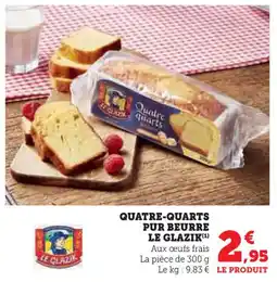 Super U Quatre-quarts pur beurre le glazik offre