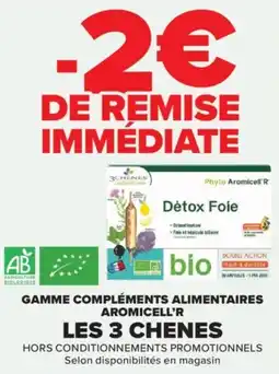 Carrefour Gamme compléments alimentaires aromicell'r les 3 chenes offre