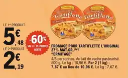 E.Leclerc Express Fromage pour tartiflette l'original 27% mat.gr. ermitage offre