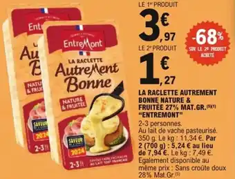 E.Leclerc Express La raclette autrement bonne nature & fruitée 27% mat.gr. entremont offre