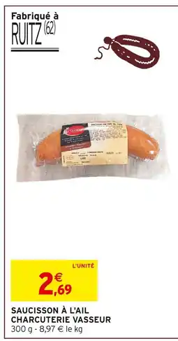 Intermarché CHARCUTERIE VASSEUR Saucisson à l'ail offre