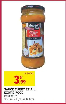Intermarché Express EXOTIC FOOD Sauce Curry et Ail offre