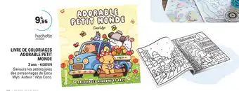 JouéClub Hachette Jeunesse Livre de coloriages Adorable Petit Monde offre