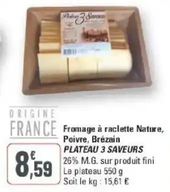 G20 Fromage à raclette nature poivre brézain plateau 3 saveurs offre