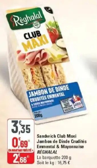 G20 Sandwich club maxi jambon de dinde crudités emmental & mayonnaise reghalal offre