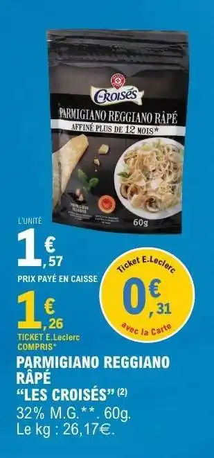 E.Leclerc PARMIGIANO REGGIANO RÂPÉ “LES CROISÉS” offre