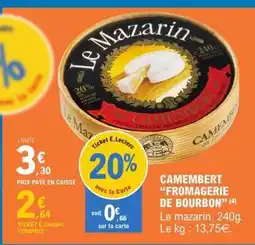 E.Leclerc CAMEMBERT “FROMAGERIE DE BOURBON” offre