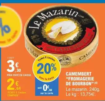 E.Leclerc CAMEMBERT “FROMAGERIE DE BOURBON” offre