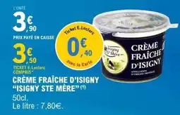E.Leclerc CRÈME FRAÎCHE D'ISIGNY “ISIGNY STE MÈRE” offre