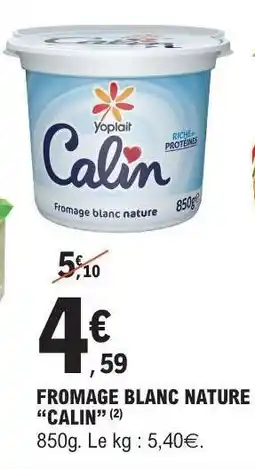 E.Leclerc FROMAGE BLANC NATURE CALIN offre