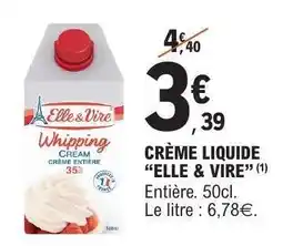 E.Leclerc CRÈME LIQUIDE “ELLE & VIRE” offre